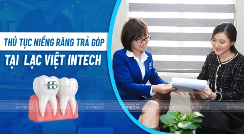 Niềng răng trả góp nhanh gọn - Thủ tục đơn giản tại nha khoa Lạc Việt