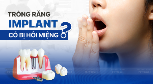 trồng răng giả có bị hôi miệng không