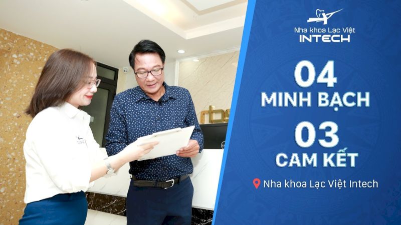 Nha khoa Lạc Việt Intech hoạt động với 4 minh bạch và 3 cam kết tạo nên uy tín cho thương hiệu
